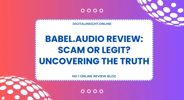 Babel.Audio Review Scam or Legit Uncovering The Truth