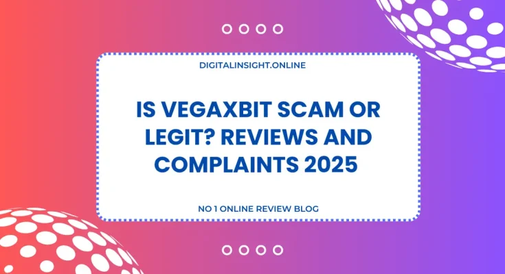 Is Vegaxbit Scam or Legit Reviews and Complaints 2025