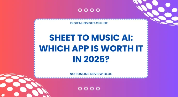Sheet to Music AI Which App Is Worth It in 2025